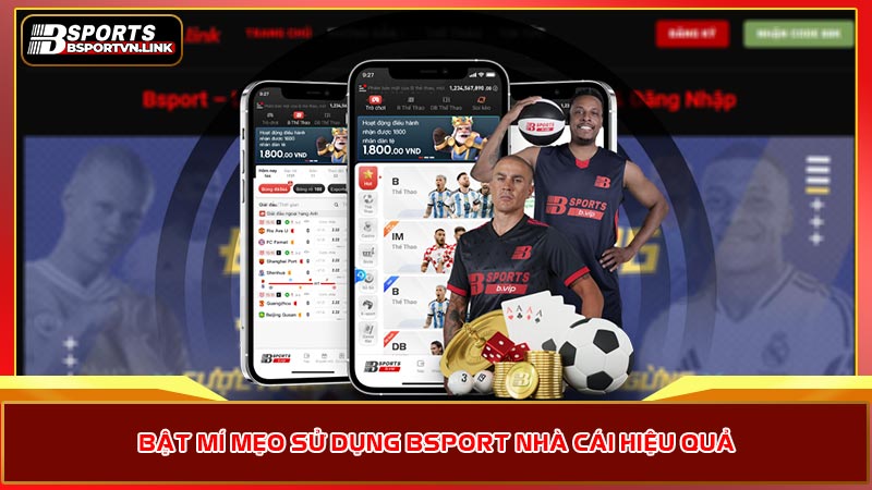 Bật mí mẹo sử dụng Bsport nhà cái hiệu quả