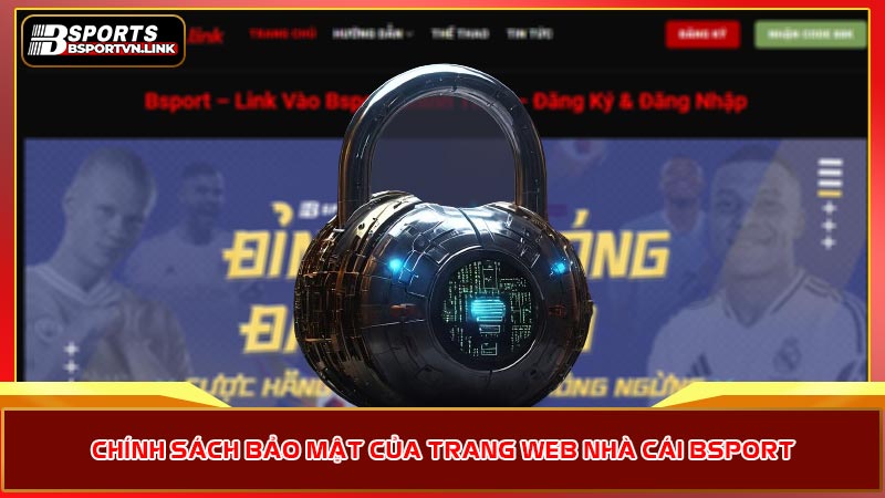 Chính sách bảo mật của trang web nhà cái Bsport