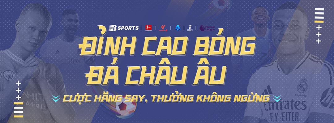 Đỉnh cao bóng đá châu âu tại Bsport