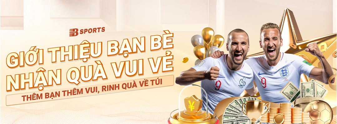 Giới thiệu bạn bè nhận quà vui vẻ tại Bsport